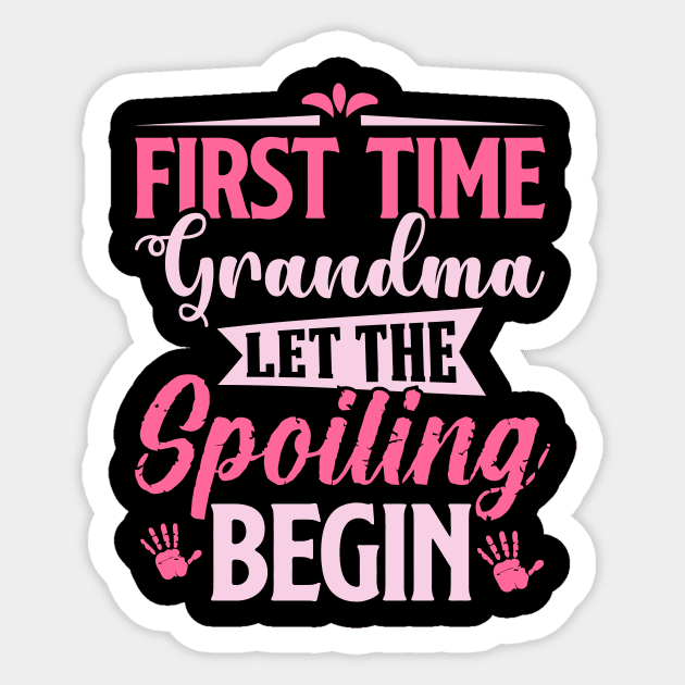 first time grandma let the spoiling begin Sticker by TheDesignDepot